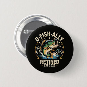 O-Fish-Ally Retired 2026 Fisherman Fishing 2 Inch Round Button