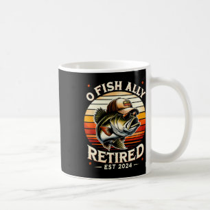 O Fish Ally Retired Est 2024 Funny Retirement Fish Coffee Mug