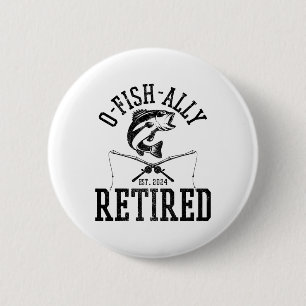 O-fish-ally Retired Funny Fishing Fisherman Retire 2 Inch Round Button