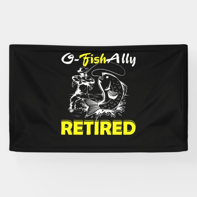O Fish Ally Retired Funny Retirement Fishing Banner (Horizontal)
