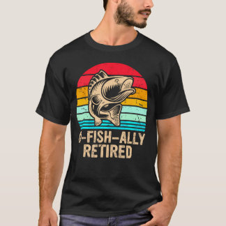 O-Fish-Ally Retired Retirement Fishing         T-Shirt