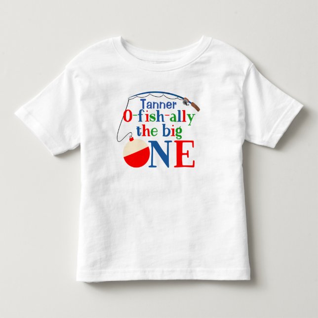 O-fish-ally the big one first birthday tshirt (Front)