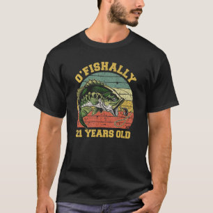 O Fishally 21 Years Old Fishing Birthday Theme Par T-Shirt