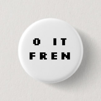 O IT FREN badge (ORG) 1 Inch Round Button