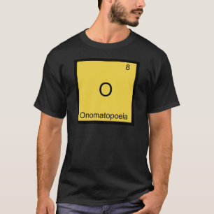 O - Onomatopoeia Funny Chemistry Element Symbol T-Shirt