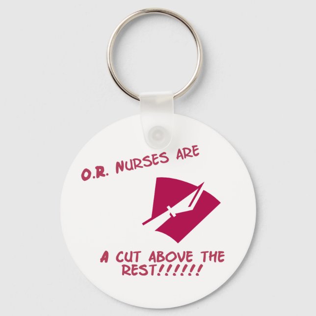 O.R. Nurses are a cut above the rest Keychain (Front)