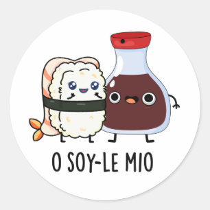O soy-le-mio Funny Singing Soy Sauce Pun  Classic Round Sticker