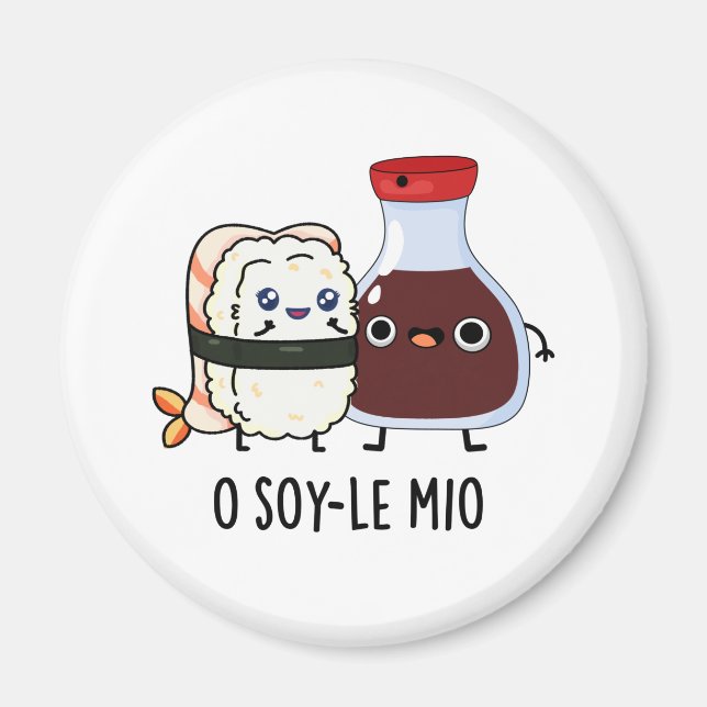 O soy-le-mio Funny Singing Soy Sauce Pun  Magnet (Front)