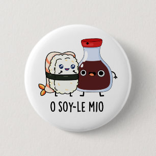 O soy-le-mio Funny Soy Sauce Pun 2 Inch Round Button
