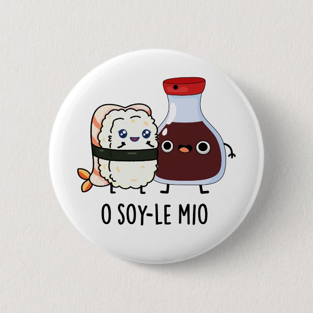 O soy-le-mio Funny Soy Sauce Pun  2 Inch Round Button (Front)