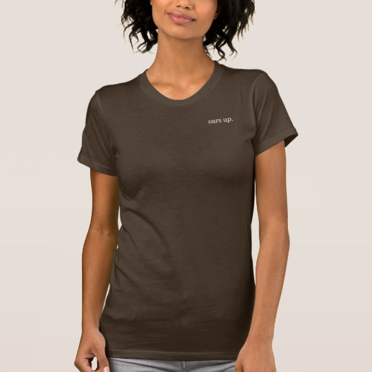 oars up. tee: American Apparel Women's T-Shirt