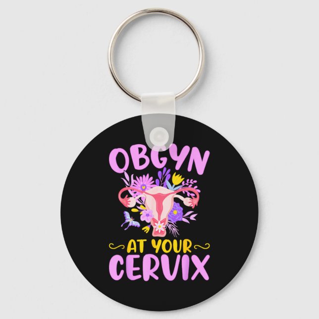 Ob-gyn At Your Cervix Funny Gyno Doctors Gynecolog Keychain (Front)