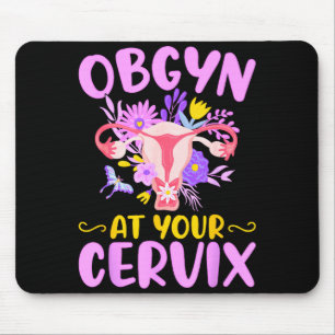 Ob-gyn At Your Cervix Funny Gyno Doctors Gynecolog Mouse Pad