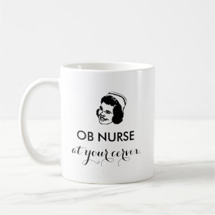 OB NURSE - at your cervix! Coffee Mug