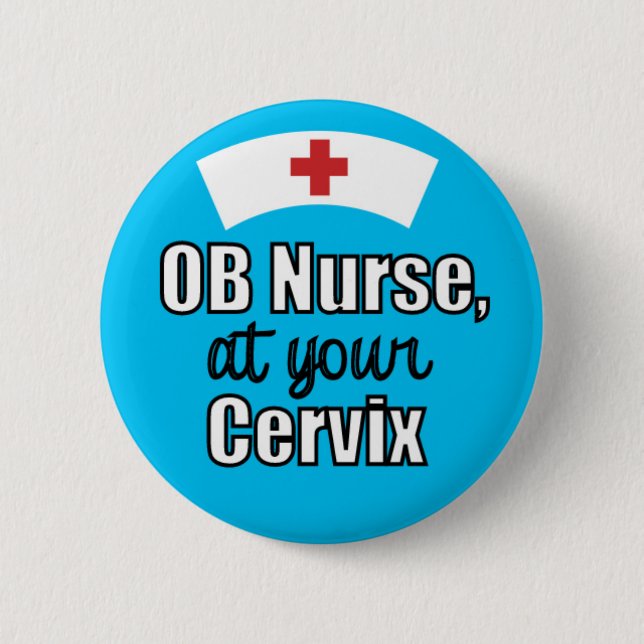 OB Nurse at Your Cervix Light Blue 2 Inch Round Button (Front)