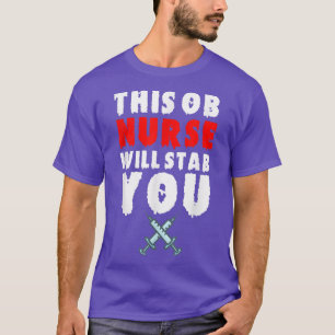 OB Nurse Funny Halloween Stab You Scary Spooky Fun T-Shirt