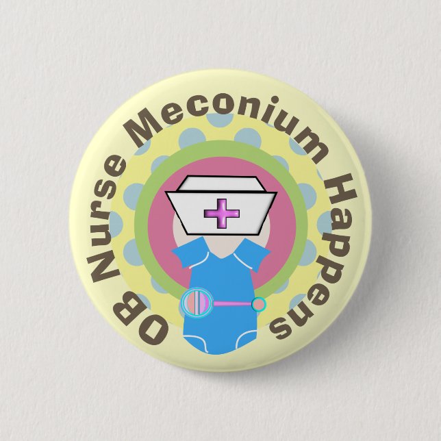 OB Nurse Gifts "Meconium Happens" 2 Inch Round Button (Front)