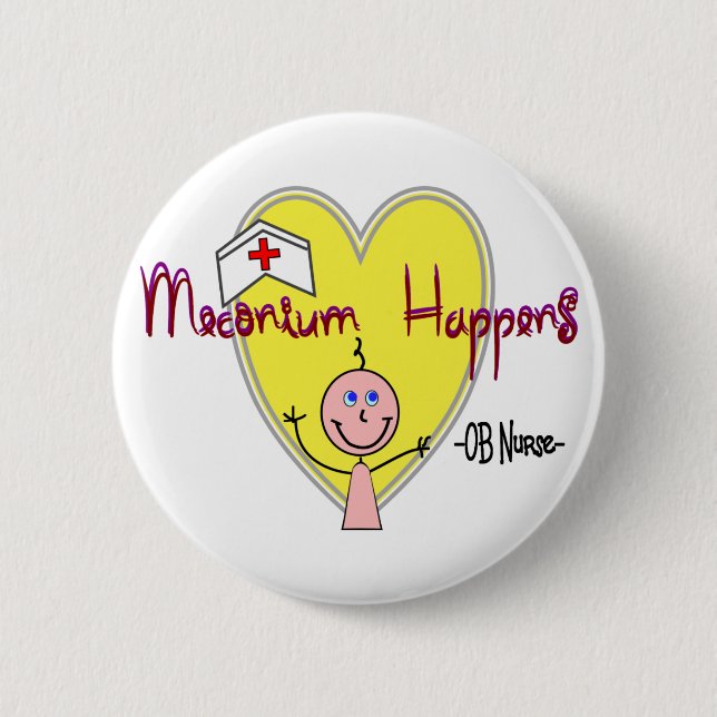 OB Nurse "Meconium Happens" Hilarious 2 Inch Round Button (Front)