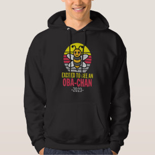 Oba Chan 2023  Bee   Grandma  Excited To Be An Oba Hoodie
