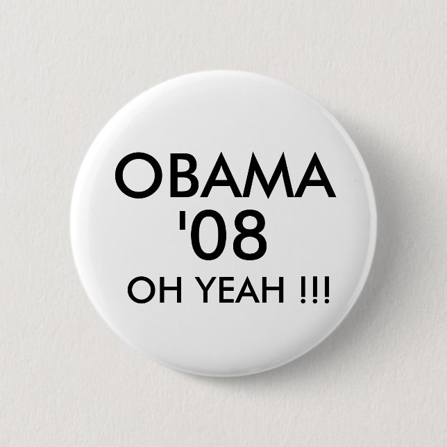 OBAMA, '08, OH YEAH !!! - Customized 2 Inch Round Button (Front)