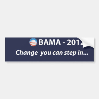 OBAMA  2012 change you can step in Bumper Sticker