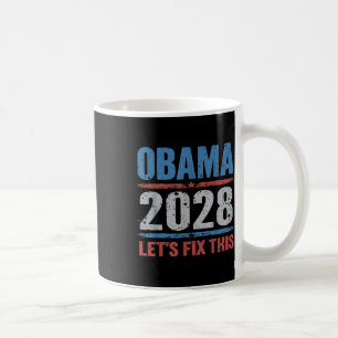 Obama 2028 Lets Fix This Coffee Mug