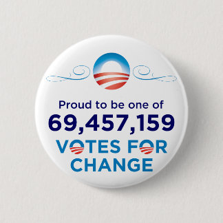 Obama: 69,457,159 Votes for Change 2 Inch Round Button