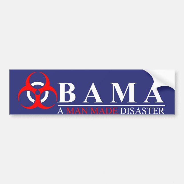 Obama - A Man Made Disaster: BioHazard Bumper Sticker (Front)