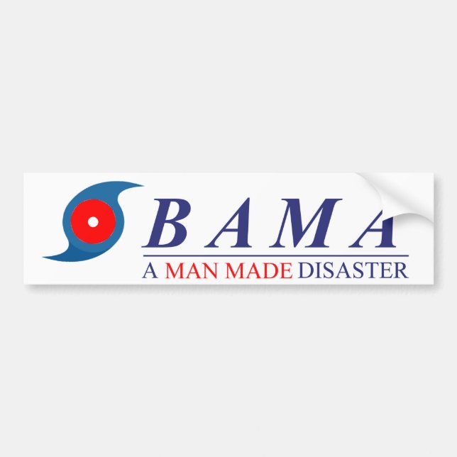Obama - A Man Made Disaster: Natural Bumper Sticker (Front)