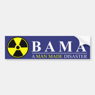 Obama - A Man Made Disaster: Nuclear Bumper Sticker
