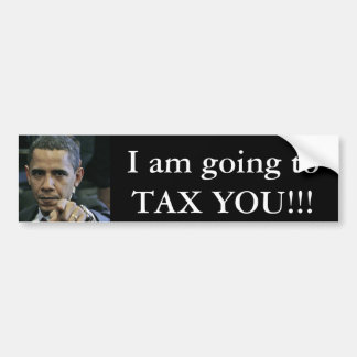 obama_antichrist, I am going to TAX YOU!!! Bumper Sticker