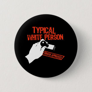 OBAMA APPROVED: TYPICAL WHITE PERSON 2 INCH ROUND BUTTON