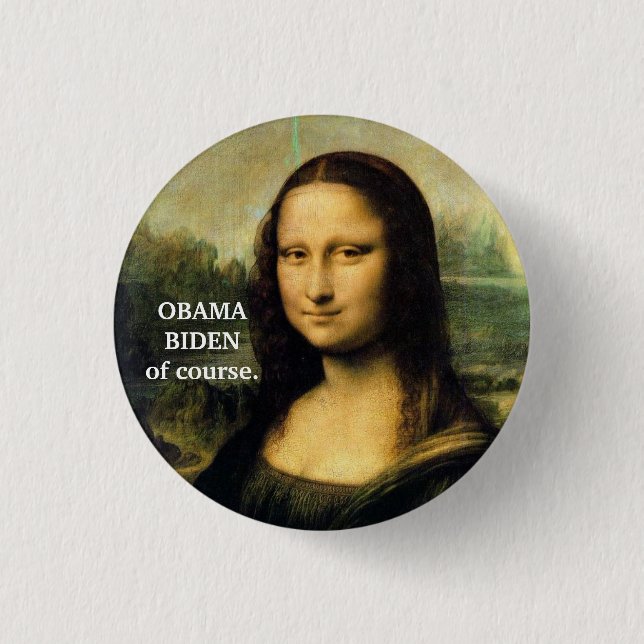 OBAMA, BIDEN of course. 1 Inch Round Button (Front)