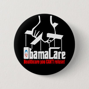 Obama Care: Healthcare you Can't Refuse! 2 Inch Round Button