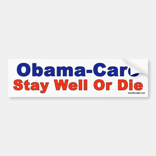 Obama-Care - Stay Well or Die Bumper Sticker (Front)