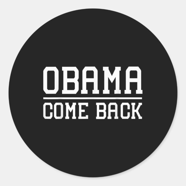Obama Come Back Gift_1  Classic Round Sticker (Front)