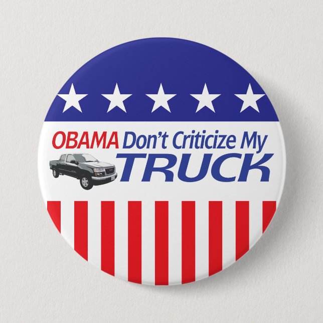 Obama Don't Criticze My TRUCK 3 Inch Round Button (Front)