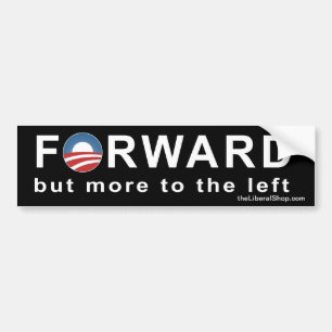 Obama: Forward but more to the Left Bumper Sticker