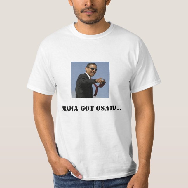 Obama got osama T-Shirt (Front)