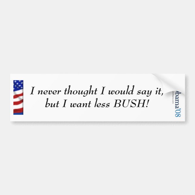 Obama, I never thought I would say  it.... Bumper Sticker (Front)