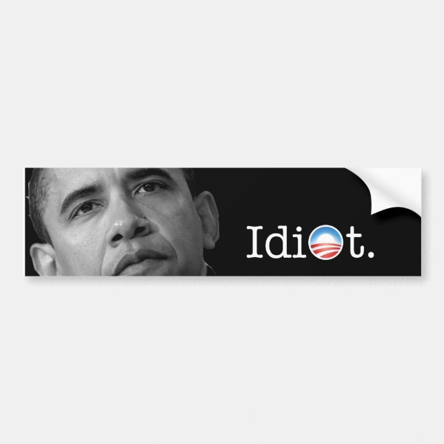 Obama "Idiot" Bumper Sticker! Bumper Sticker (Front)