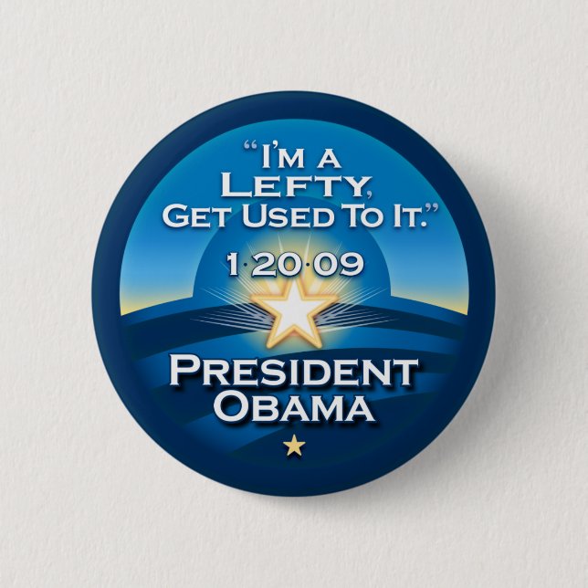 OBAMA "I'm A Lefty Get Used To It."  Buttons (Front)
