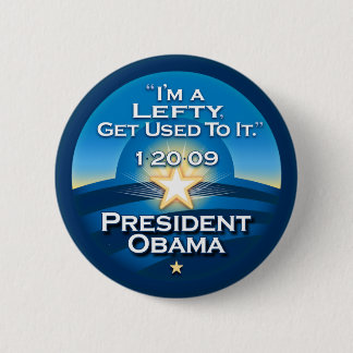 OBAMA "I'm A Lefty Get Used To It."  Buttons