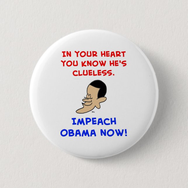 obama in your heart you know he's clueless impeach 2 inch round button (Front)