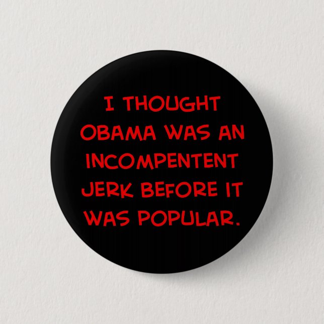 obama incompetent jerk before popular 2 inch round button (Front)