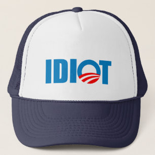 OBAMA IS AN IDIOT TRUCKER HAT