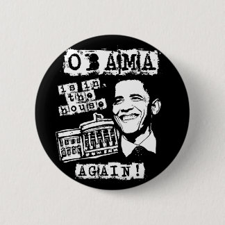 Obama is in the House AGAIN! 2 Inch Round Button