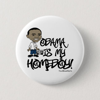 Obama is my Homeboy! 2 Inch Round Button