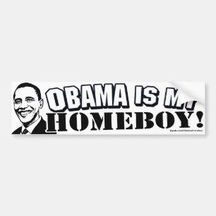 Obama Is My Homeboy Bumper Sticker