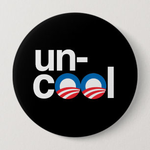 OBAMA IS UNCOOL 4 INCH ROUND BUTTON